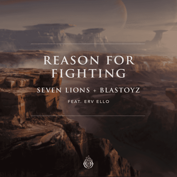 Seven Lions & Blastoyz Feat. Erv Ello, Reason For Fighting 