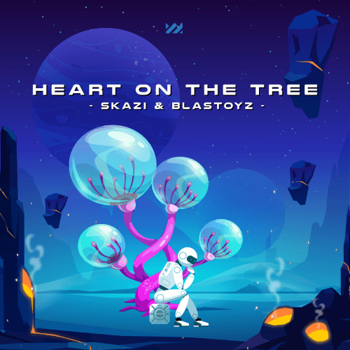 Blastoyz & Skazi, Heart On The Tree