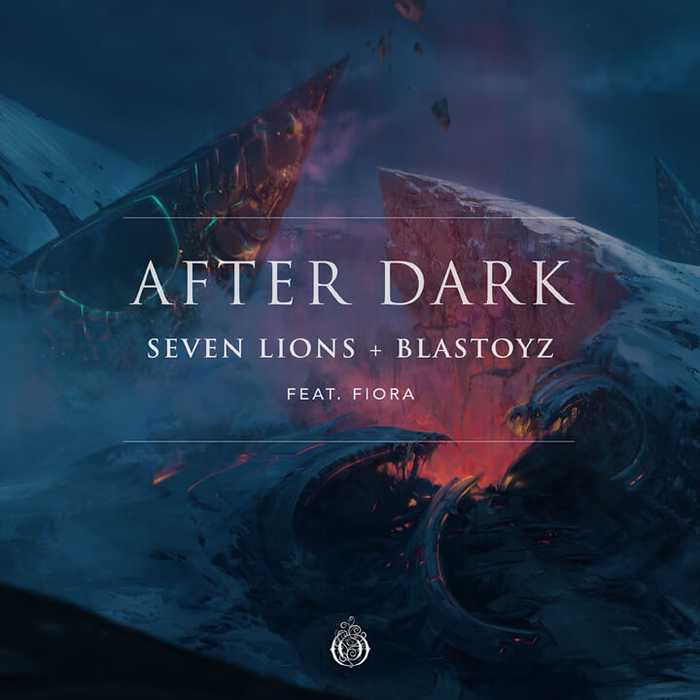 Seven Lions & Blastoyz ft. Fiora, After Dark